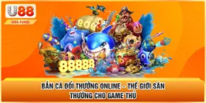 Bắn Cá Đổi Thưởng Online – Thế Giới Săn Thưởng Cho Game Thủ
