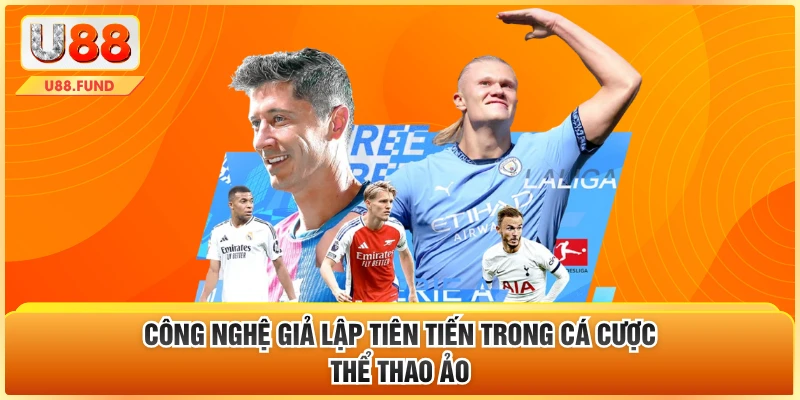 Công nghệ giả lập tiên tiến trong cá cược thể thao ảo