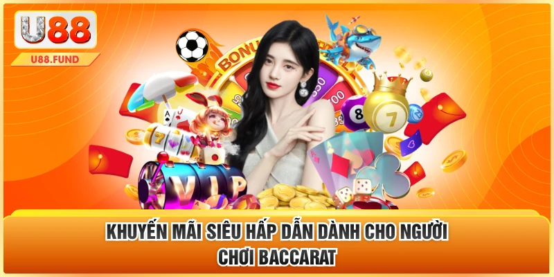 Khuyến mãi siêu hấp dẫn dành cho người chơi Baccarat