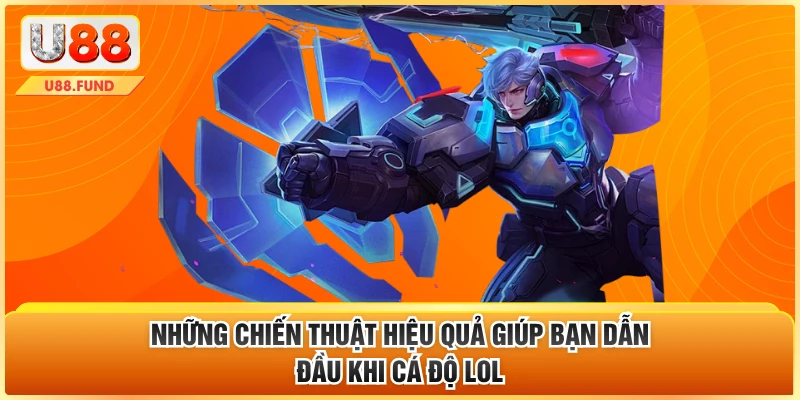 Những chiến thuật hiệu quả giúp bạn dẫn đầu khi cá độ LOL