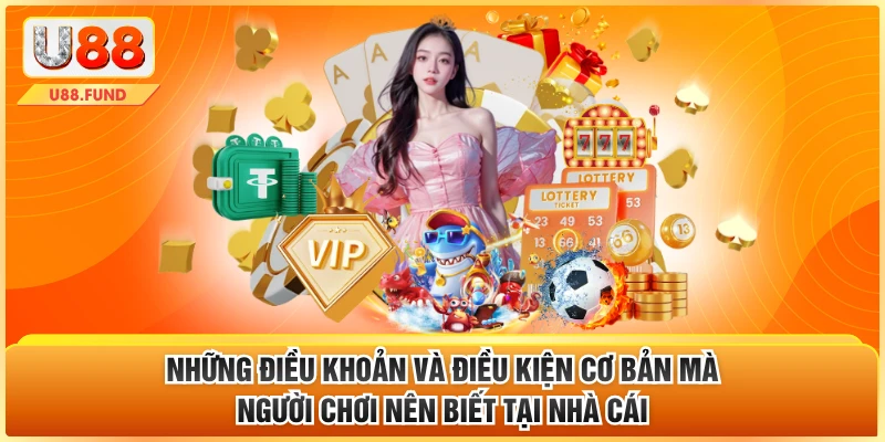 Những điều khoản và điều kiện cơ bản mà người chơi nên biết tại nhà cái