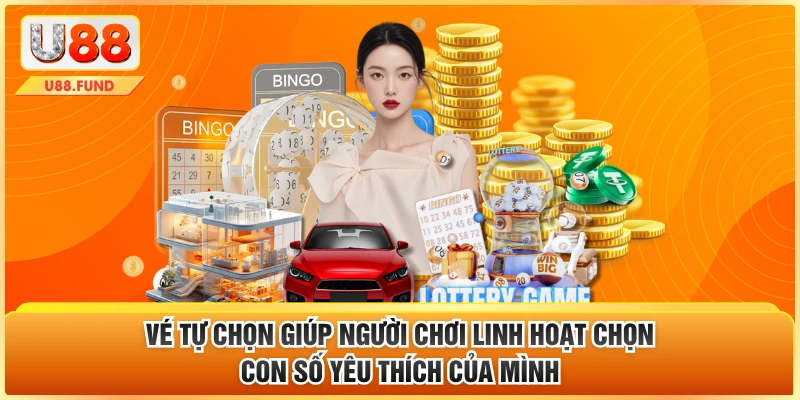 Vé tự chọn giúp người chơi linh hoạt chọn con số yêu thích của mình